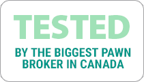 Tested By The Biggest Pawn Broker in Canada